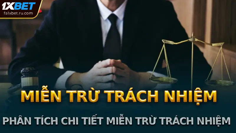 Miễn trừ trách nhiệm của 1xBet: Tổng quan và phạm vi điều chỉnh