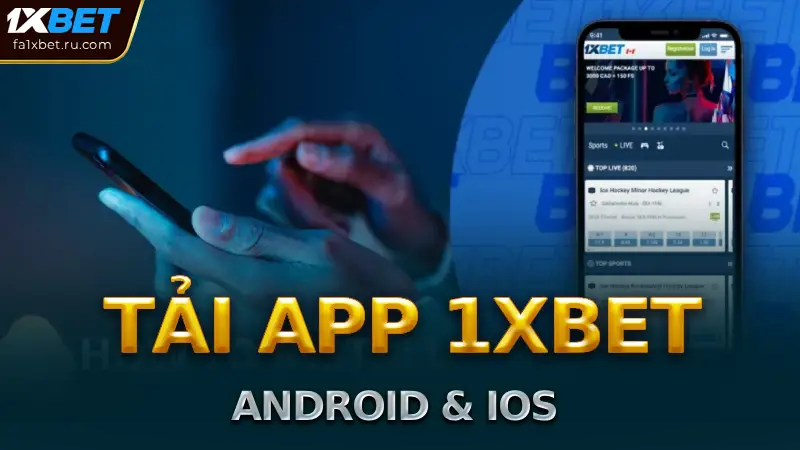 Tải App 1xBet Mới Nhất Cho Android & iOS