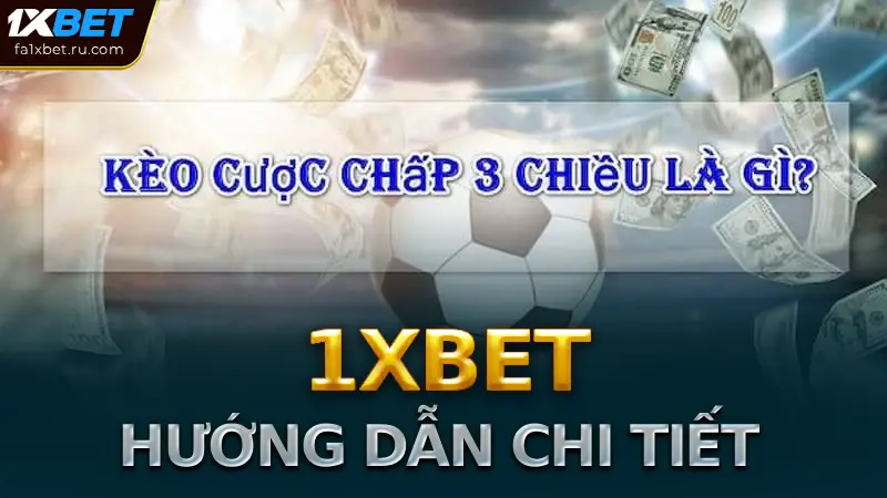 Kèo Cược Chấp 3 Chiều Là Gì Và Tại Sao Nên Chọn Loại Kèo Này?